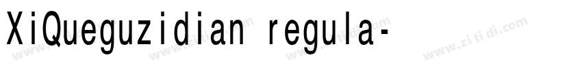 XiQueguzidian regula字体转换